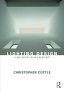 Lighting design : a perception-based approach / Christopher Cuttle.