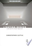 Lighting design a perception-based approach / Christopher Cuttle.