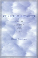 Christina Rossetti : faith, gender, and time / Diane D'Amico.
