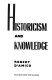 Historicism and knowledge / Robert D'Amico.