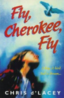 Fly, Cherokee, fly / Chris D'Lacey.