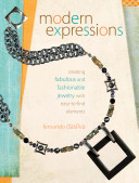 Modern expressions : creating fabulous and fashionable jewelry with easy-to-find elements / Fernando Dasilva.
