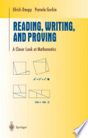 Reading, writing, and proving : a closer look at mathematics / Ulrich Daepp, Pamela Gorkin.