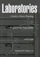 Laboratories : a guide to master planning, programming, procurement, and design / Fernand Dahan.