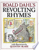 Roald Dahl's revolting rhymes / with illustrations by Quentin Blake.