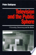 Television and the public sphere citizenship, democracy and the media / Peter Dahlgren.
