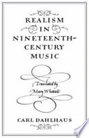 Realism in nineteenth-century music / Carl Dahlhaus ; translated by Mary Whittall.