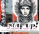 Stay up! Los Angeles street art / written by G. James Daichendt ; photographs by Lord Jim ; foreword by Smear.