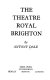 The Theatre Royal Brighton / by Antony Dale.