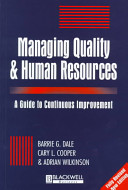 Managing quality and human resources : a guide to continuous improvement / Barrie Dale, Cary Cooper, and Adrian Wilkinson.