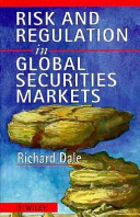 Risk and regulation in global securities markets / Richard Dale.
