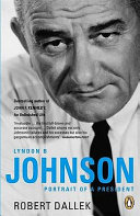 Lyndon B. Johnson : portrait of a president / Robert Dallek.