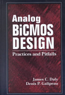 Analog BiCMOS design : practices and pitfalls / James C. Daly, Denis P. Galipeau.