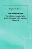 Infopreneurs : the hidden people who drive strategic information systems / Stephen G. Dance.