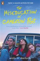 The miseducation of Cameron Post / Emily M. Danforth.