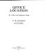 Office location : an urban and regional study / (by) P.W. Daniels.