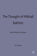 The thought of Mikhail Bakhtin : from word to culture / David K. Danow.