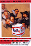 Beyond the Brillo box : the visual arts in post-historical perspective / Arthur C. Danto.