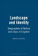 Landscape and identity : geographies of nation and class in England / Wendy Joy Darby.