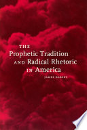 The prophetic tradition and radical rhetoric in America / James Darsey.