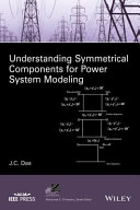 Understanding symmetrical components for power system modeling J. C. Das.