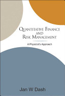 Quantitative finance and risk management : a physicist's approach / Jan W. Dash.