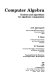 Computer algebra : systems and algorithms for algebraic computation / J.H. Davenport, Y. Siret, E. Tournier.