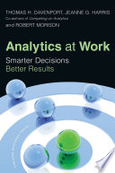 Analytics at work smarter decisions, better results / Thomas H. Davenport, Jeanne G. Harris, Robert Morison.