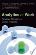 Analytics at work : smarter decisions, better results / Thomas H. Davenport, Jeanne G. Harris, Robert Morison.