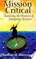 Mission critical : realizing the promise of enterprise systems / Thomas H. Davenport.