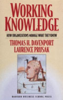 Working knowledge : how organizations manage what they know / Thomas H. Davenport and Laurence Prusak.
