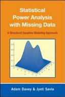 Statistical power analysis with missing data : a structural equation modeling approach / Adam Davey, Jyoti Savla.