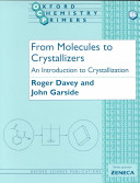From molecules to crystallizers / Roger J. Davey & John Garside.