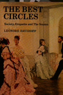 The best circles : society, etiquette and the Season / (by) Leonore Davidoff.