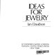 Ideas for jewelry / (by) Ian Davidson.