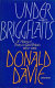Under Briggflatts : a history of poetry in Great Britain 1960-1988 / Donald Davie.