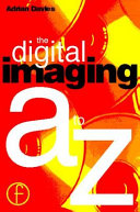 The digital imaging A-Z / Adrian Davies.