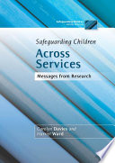 Safeguarding children across services : messages from research / Carolyn Davies and Harriet Ward.