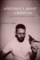 Whitman's queer children : America's homosexual epics / Catherine A. Davies.