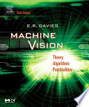 Machine vision theory, algorithms, practicalities / E.R. Davies.