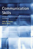 Communication skills : a guide for engineering and applied science students / John W. Davies and Ian K. Dunn.