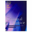 Criminal justice : an introduction to the criminal justice system in England and Wales / Davies, Croall and Tyrer.