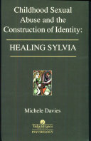 Healing Sylvia : childhood sexual abuse and the construction of identity / Michele Davies.