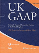 UK GAAP : generally accepted accounting practice in the United Kingdom / Mike Davies, Ron Paterson and Allister Wilson.