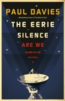 The eerie silence : are we alone in the universe? / Paul Davies.