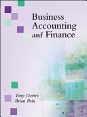 Business accounting and finance / Tony Davies, Brian Pain.