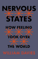 Nervous states : how feeling took over the world / William Davies.