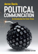 Political communication : an introduction for crisis times / Aeron Davis.