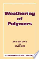 Weathering of polymers / Anthony Davis and David Sims.