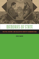 Memories of state : politics, history, and collective identity in modern Iraq / Eric Davis.